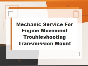 Transmission Mount Replacement for Excessive Engine Movement